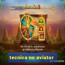 tecnica no aviator